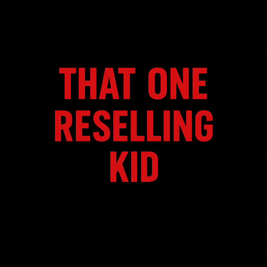 That One Reselling Kid